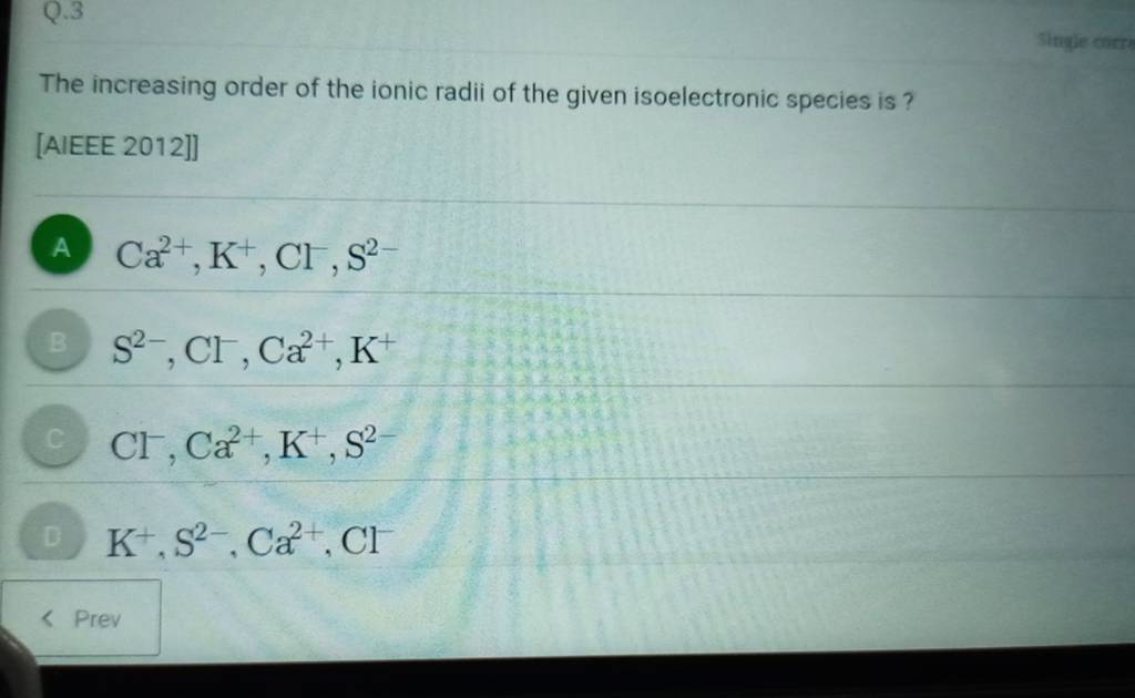 The increasing order of the ionic radii of the given isoelectronic specie..