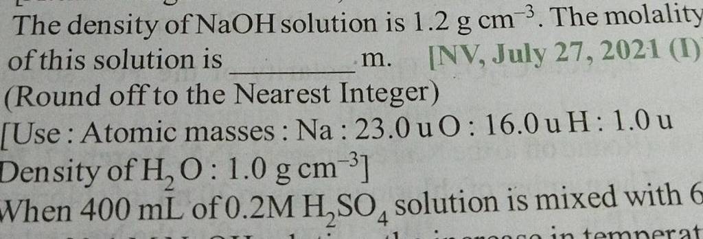 The density of NaOH solution is 1.2 g cm−3. The molality of this solution..