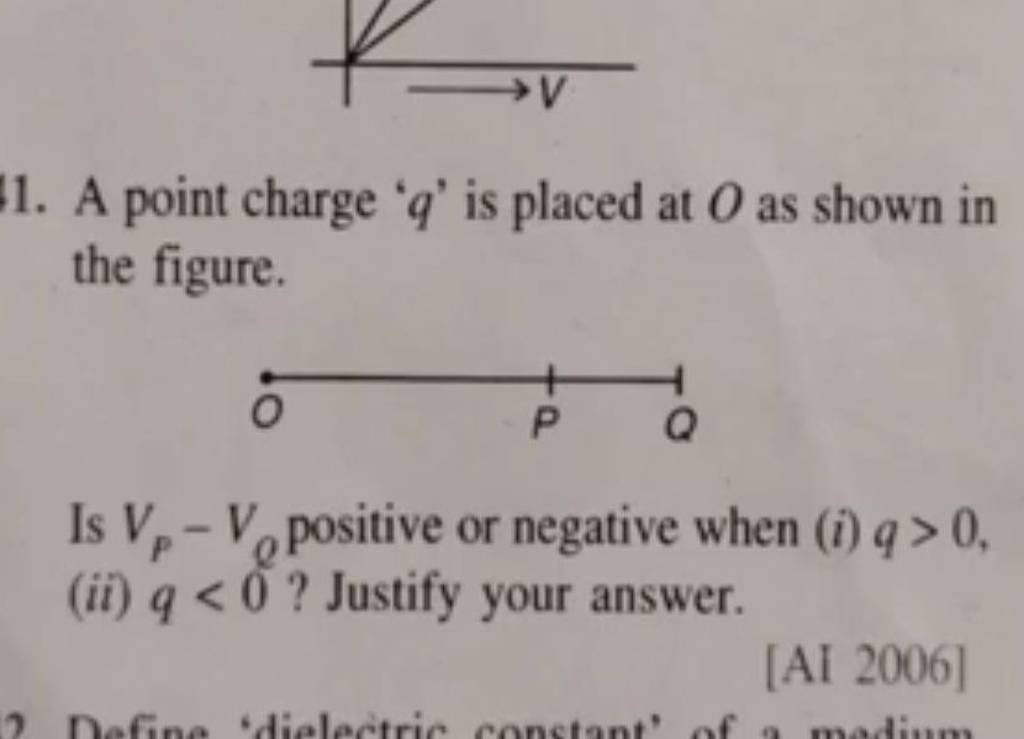 1. A point charge ' q ' is placed at O as shown in the figure. Is VP −VQ