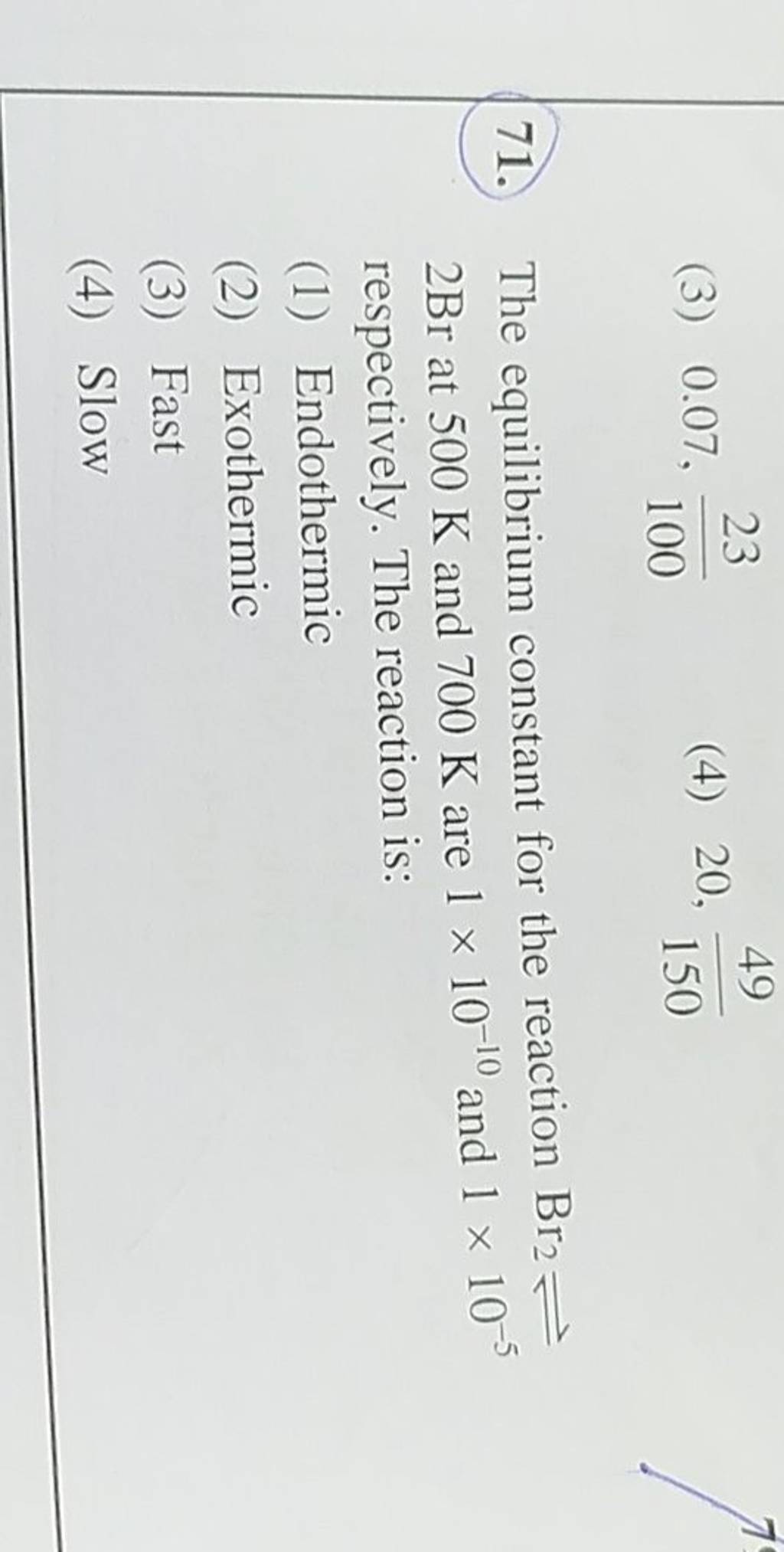 The equilibrium constant for the reaction Br2 ⇌ 2Br at 500 K and 700 K ar..