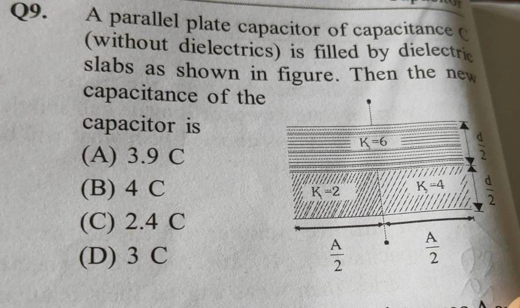 Q9. A parallel plate capacitor of capacitance 0 (without dielectrics) is