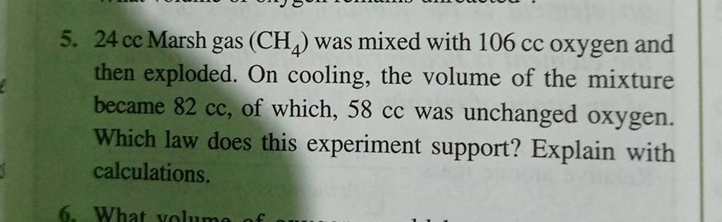 5. 24cc Marsh Gas (ch4 ) Was Mixed With 106cc Oxygen And Then Exploded. O..