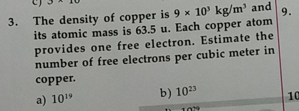 3. The density of copper is 9×103 kg/m3 and its atomic mass is 63.5u. Eac..