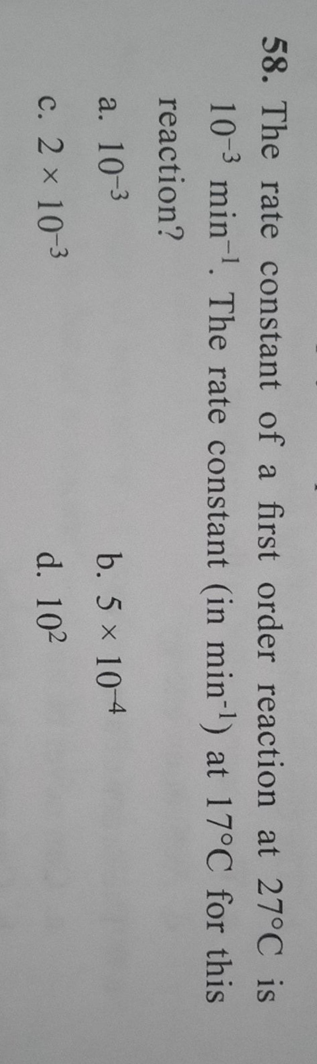 The rate constant of a first order reaction at 27∘C is 10−3 min−1. The ra..