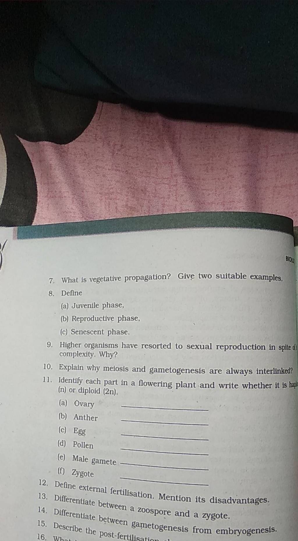What is vegetative propagation? Give two suitable examples, 8. Define..
