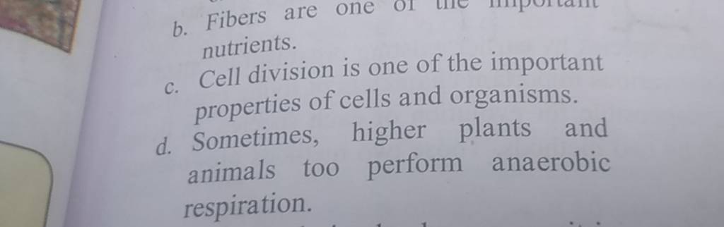 b. Fibers are c. Cell division is one of the important properties of cell..