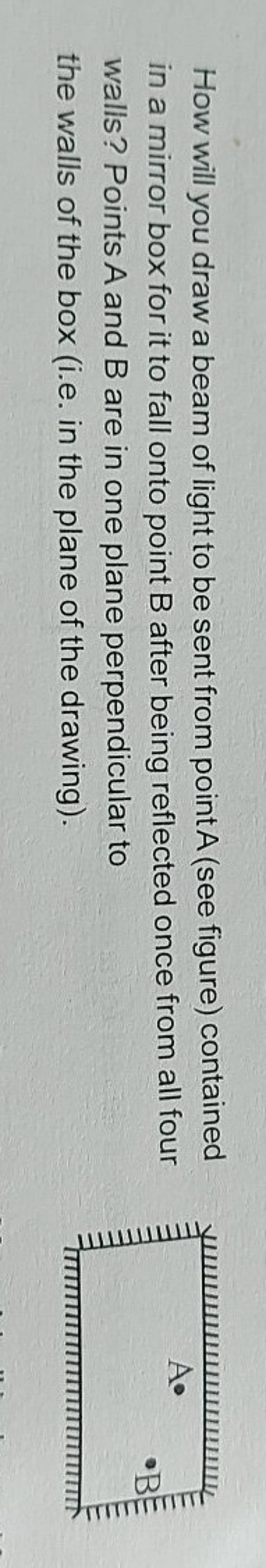 How will you draw a beam of light to be sent from point A (see figure) co..