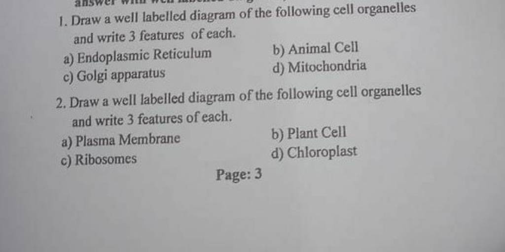 Draw a well labelled diagram of the following cell organelles and write 3..