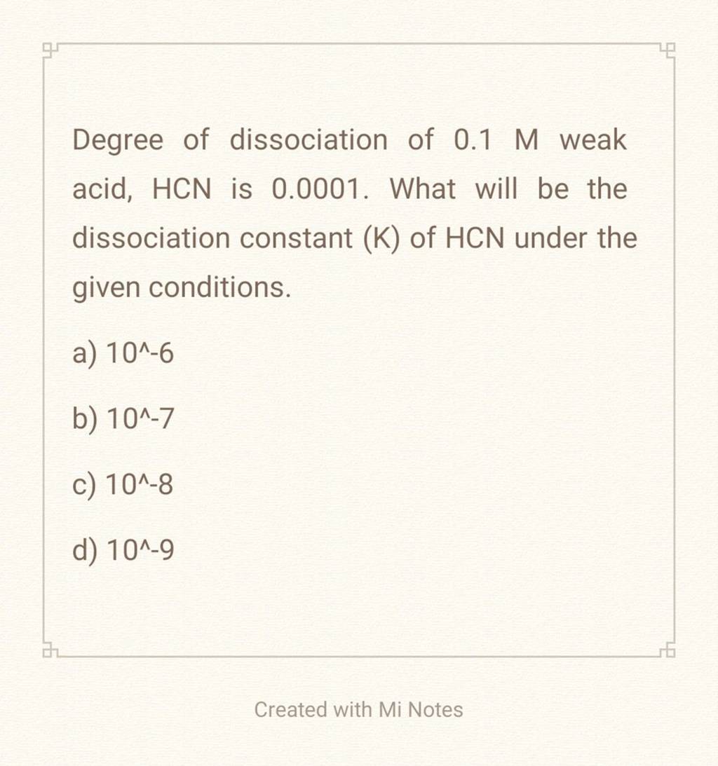 Degree Of Dissociation Of 0.1M Weak Acid, HCN Is 0.0001. What Will Be The..