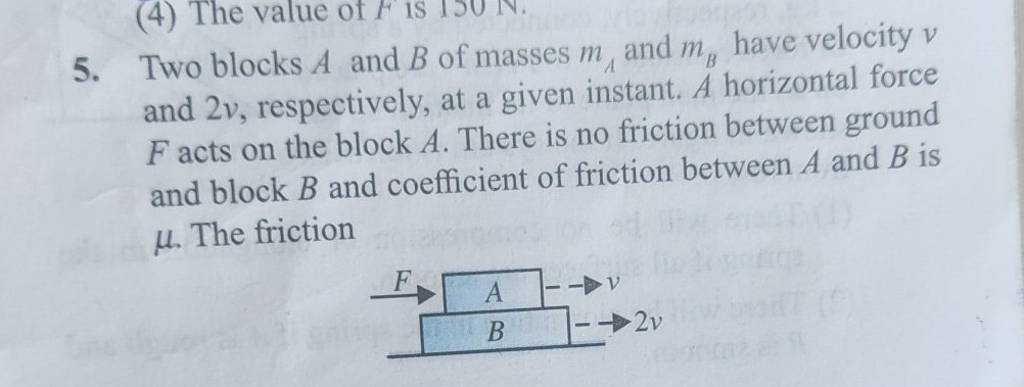 5. Two Blocks A And B Of Masses MA And MB Have Velocity V And 2v, Respe..