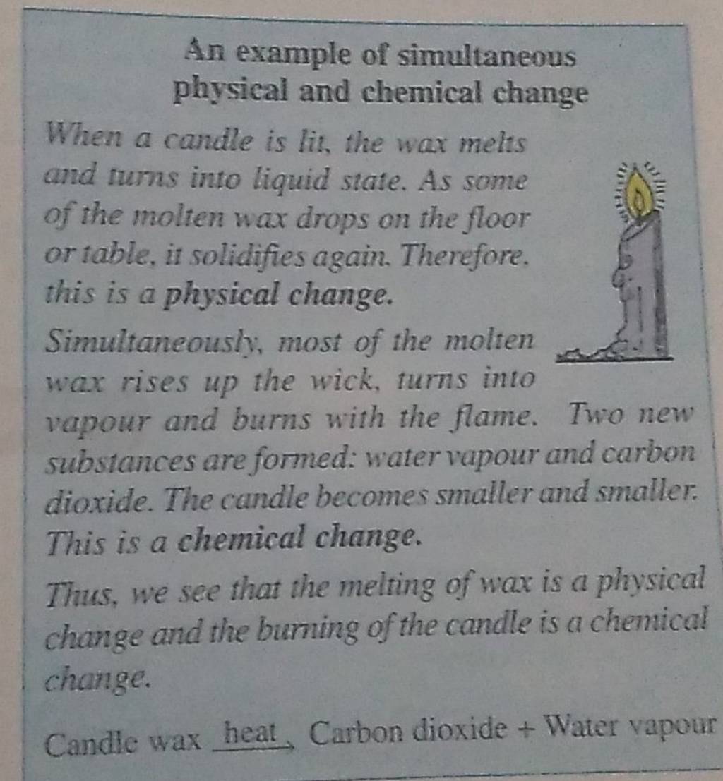 An example of simultaneous physical and chemical change When a candle is