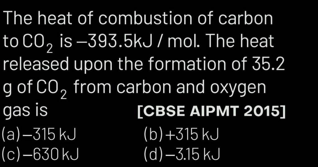 The Heat Of Combustion Of Carbon To Co2 Is −3935 Kjmol The Heat Relea 5627