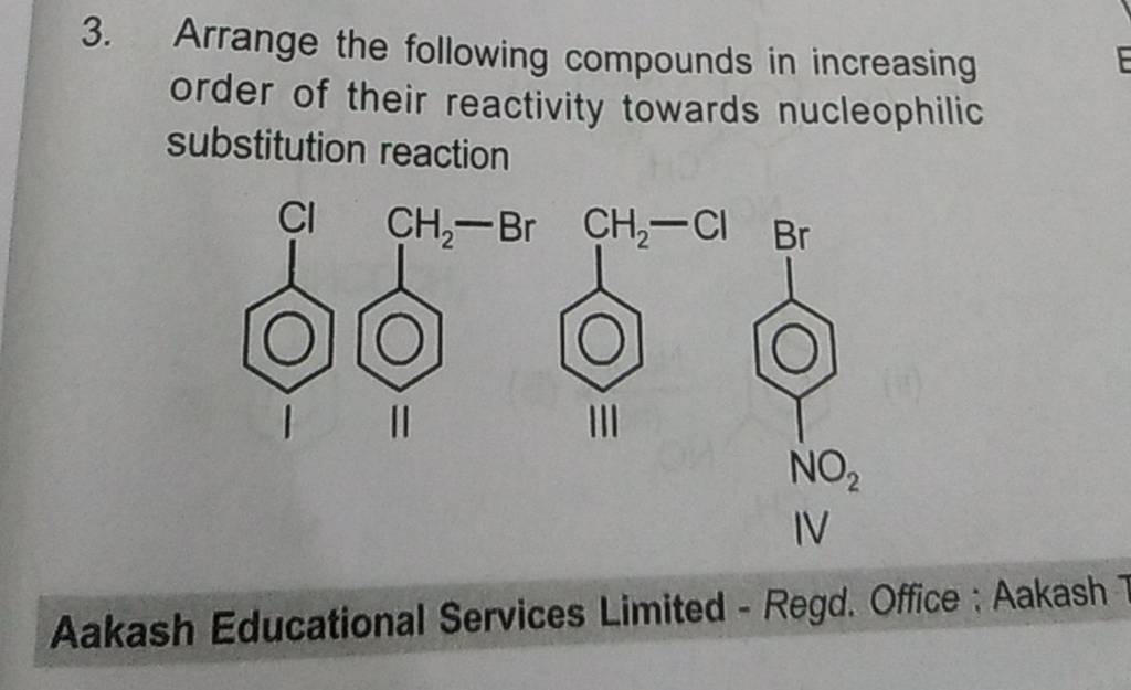 3. Arrange The Following Compounds In Increasing Order Of Their Reactivit..