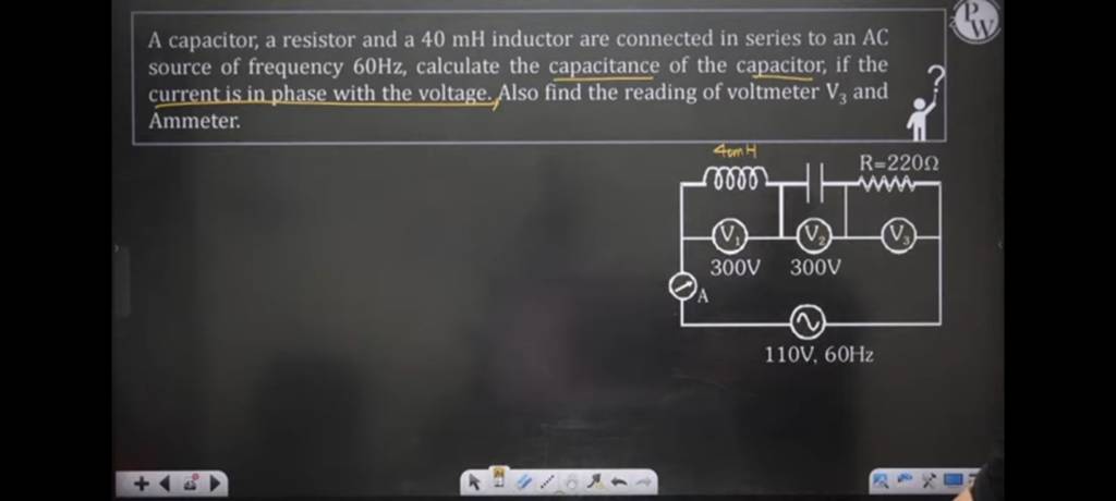 A capacitor, a resistor and a 40mH inductor are connected in series to an..
