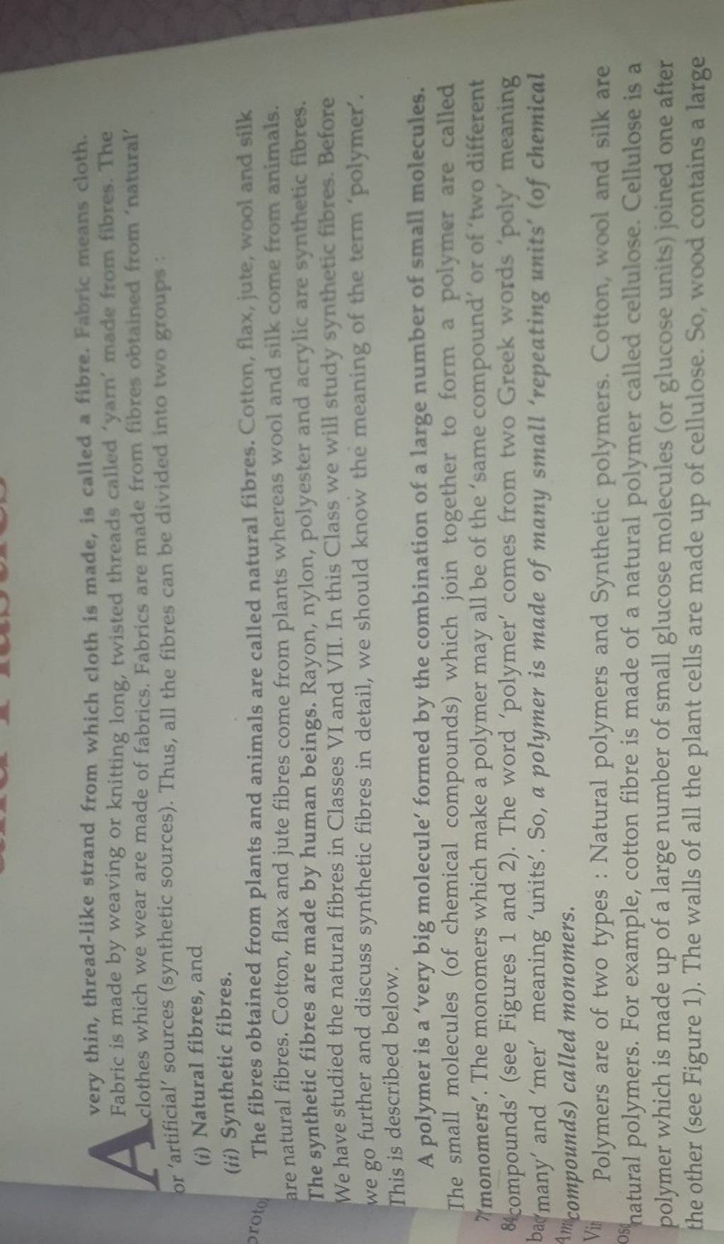 very thin, thread-like strand from which cloth is made, is called a fibre..