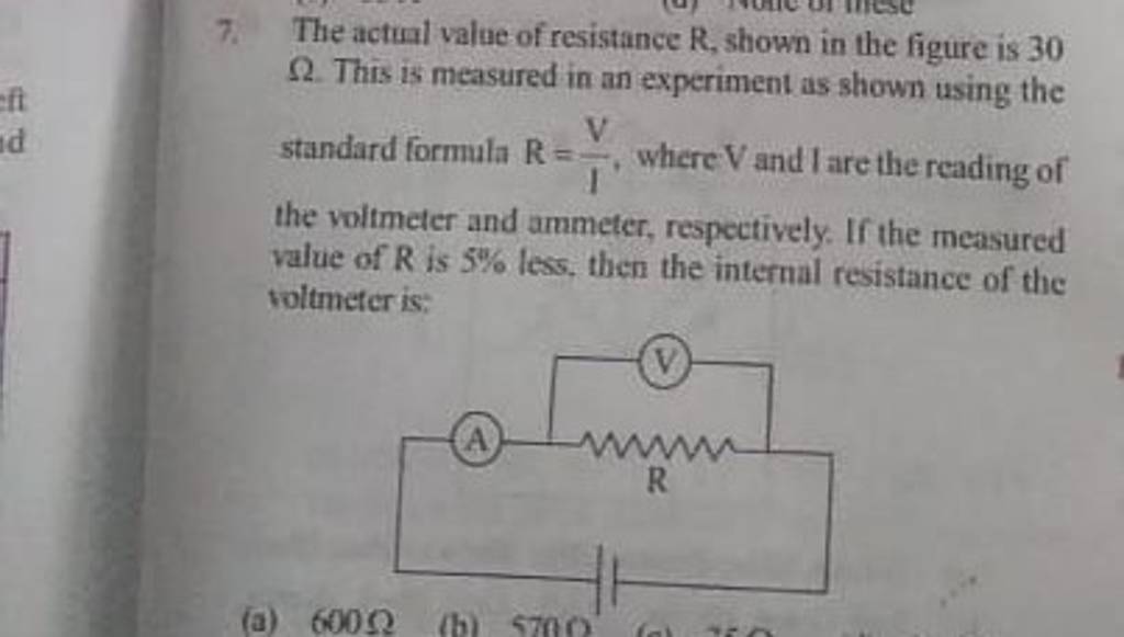 7. The actual value of resistance R, shown in the figure is 30 Ω. This is..