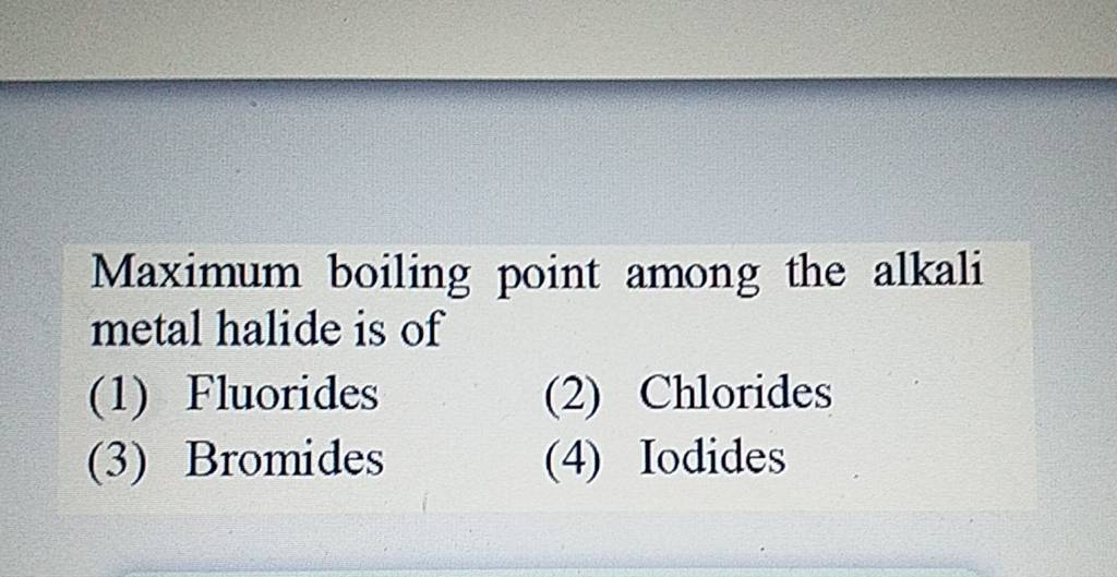 Maximum boiling point among the alkali metal halide is of Filo