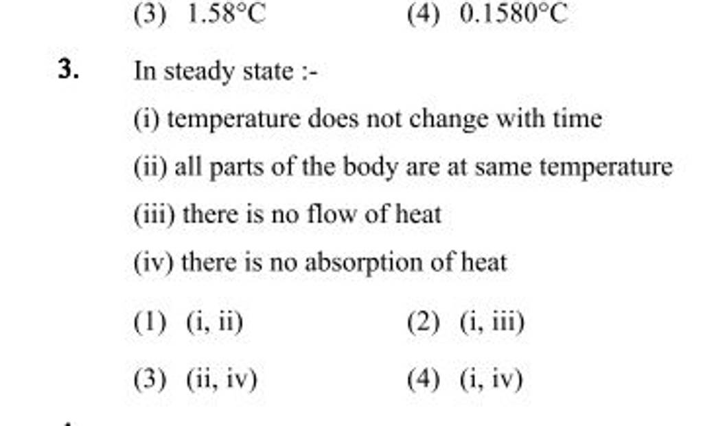 In steady state (i) temperature does not change with time (ii) all par..