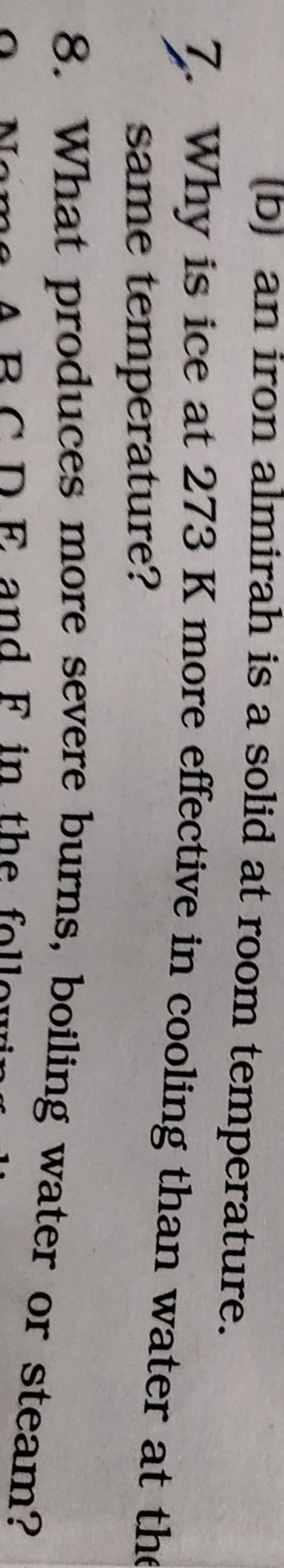 (b) an iron almirah is a solid at room temperature. 7. Why is ice at 273