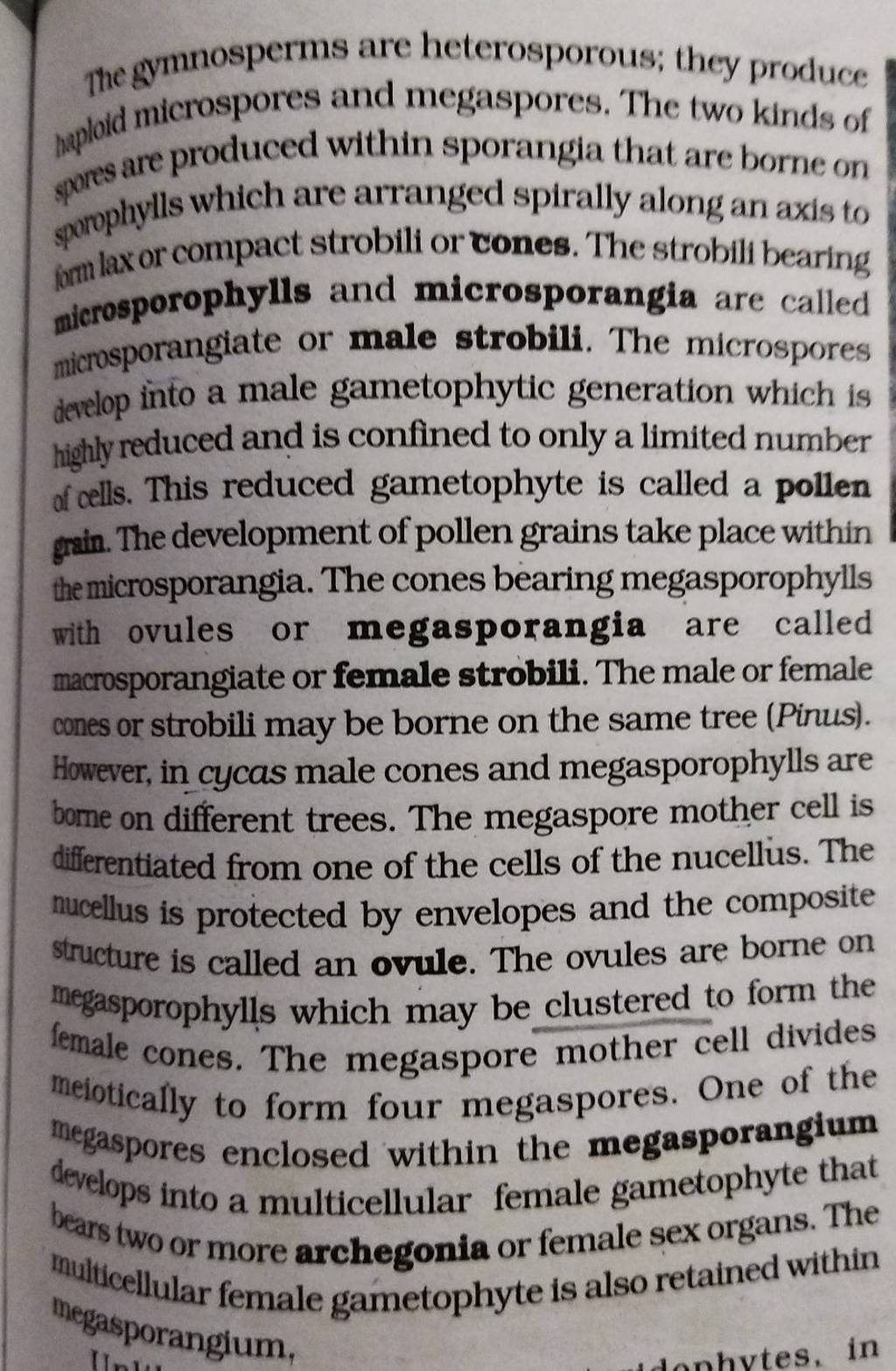 The gymnosperms are heterosporous; they produce ppplod microspores and me..