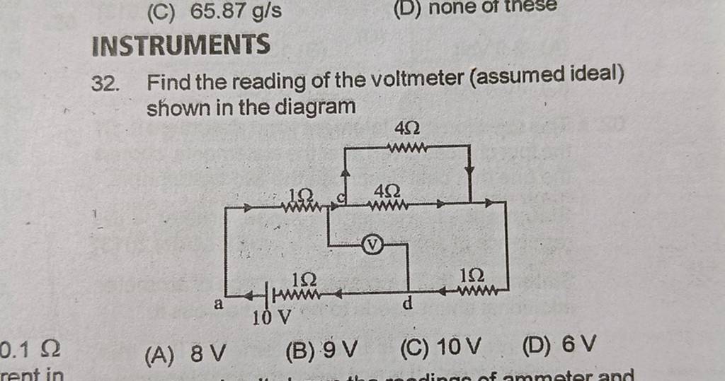 INSTRUMENTS 32. Find the reading of the voltmeter (assumed ideal) shown i..