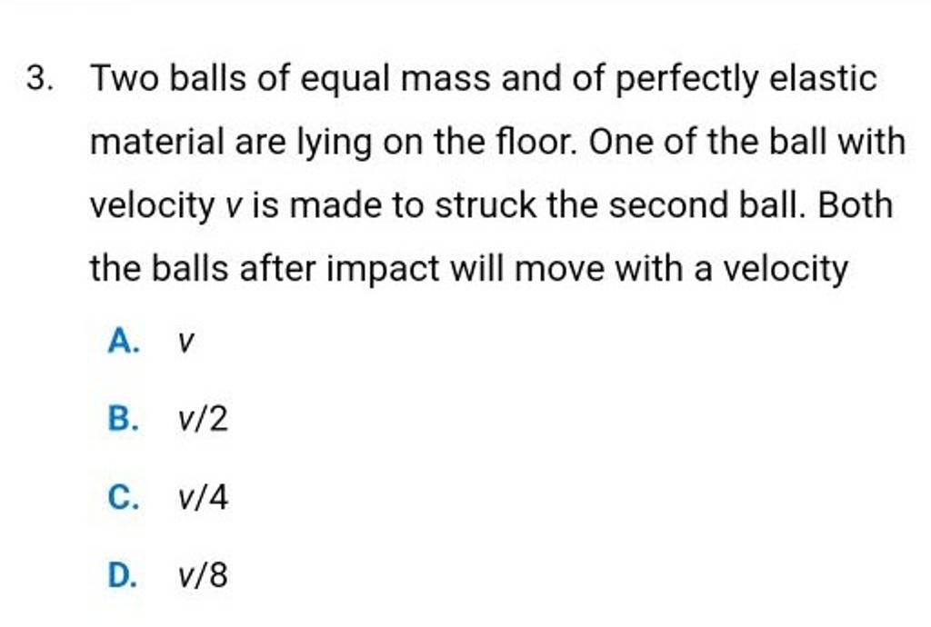 Two balls of equal mass and of perfectly elastic material are lying on th..