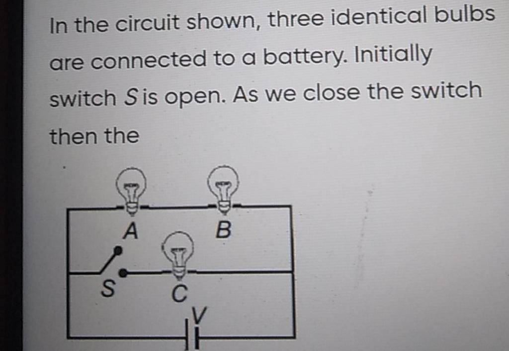 In The Circuit Shown, Three Identical Bulbs Are Connected To A Battery. I..