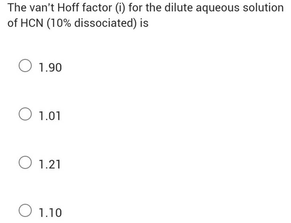 The Van T Hoff Factor I For The Dilute Aqueous Solution Of Hcn 10 Diss The Van T Hoff Factor I For The Dilute Aqueous Solution Of Hcn 10 Diss