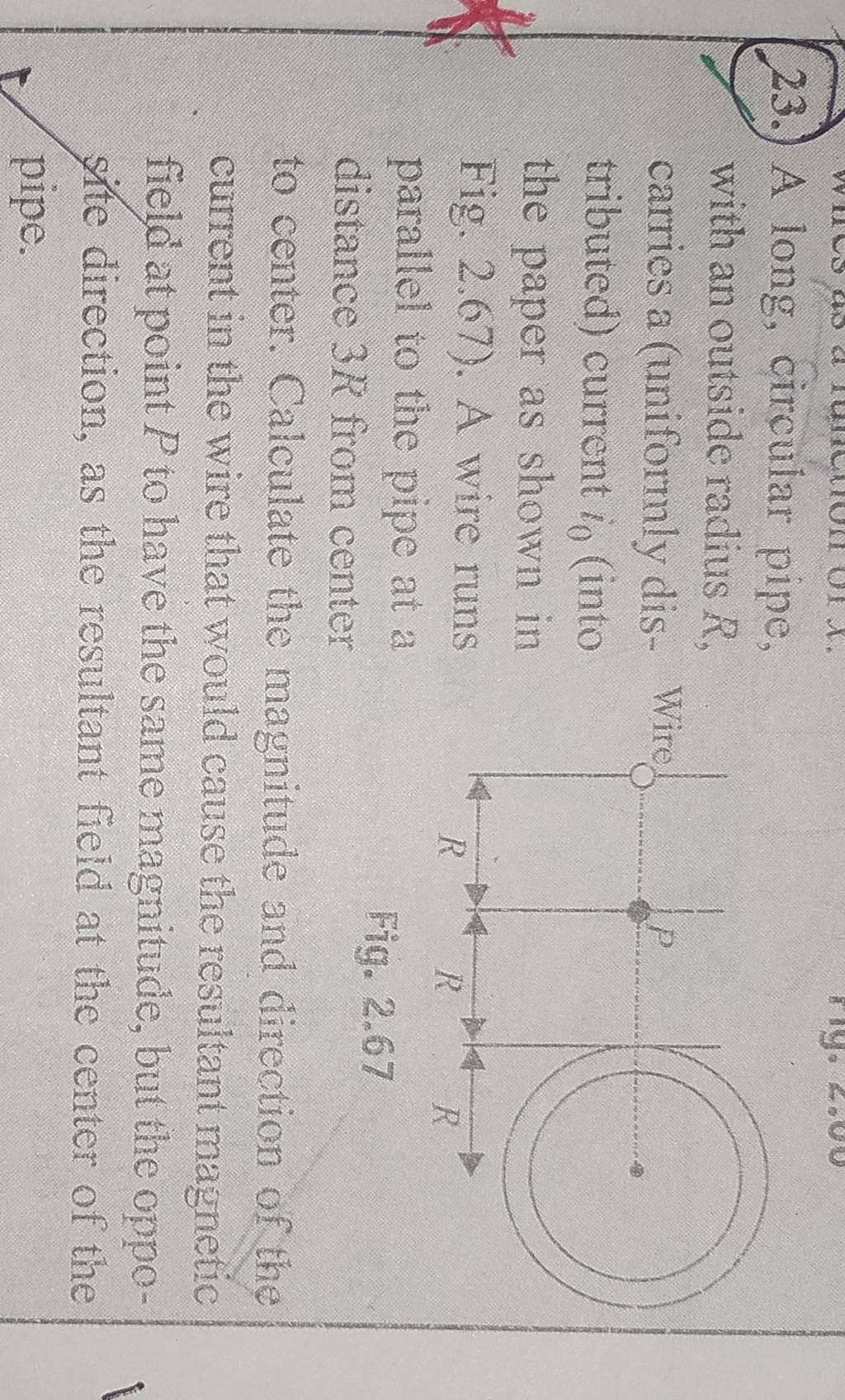23. A long, circular pipe, with an outside radius R, carries a (uniformly..