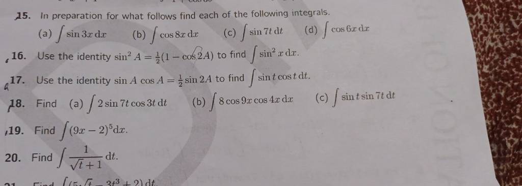 Use the identity sin2A=21 (1−cos2A) to find ∫sin2xdx. 17. Use the identit..
