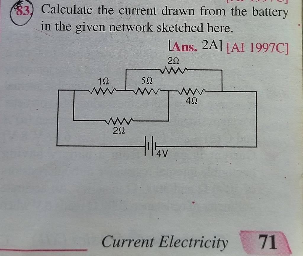 83. Calculate the current drawn from the battery in the given network ske..