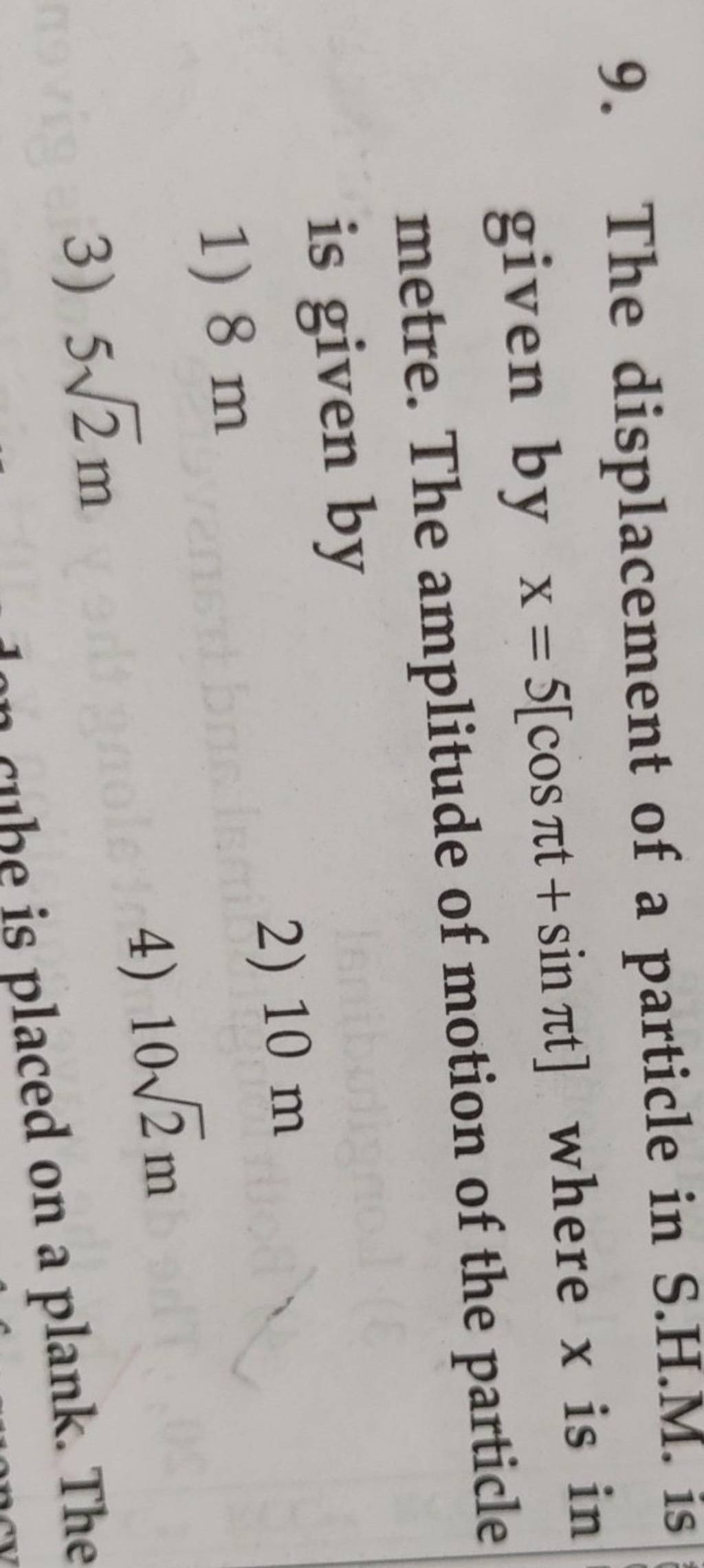 the-displacement-of-a-particle-in-s-h-m-is-given-by-x-5-cos-t-sin-t-whe