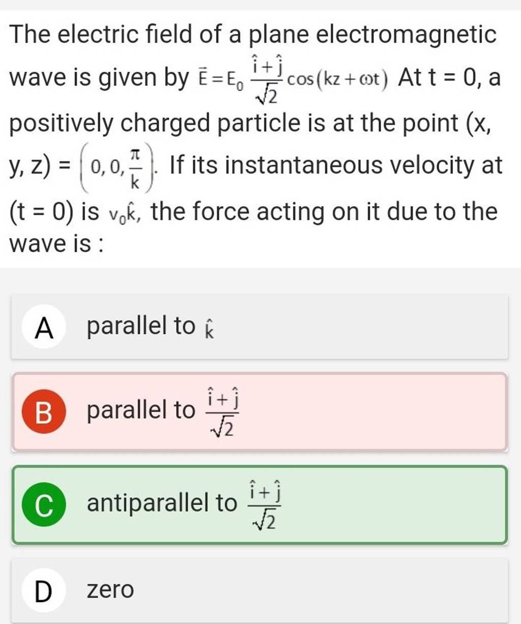 The electric field of a plane electromagnetic wave is given by E=E0 2 i^+..