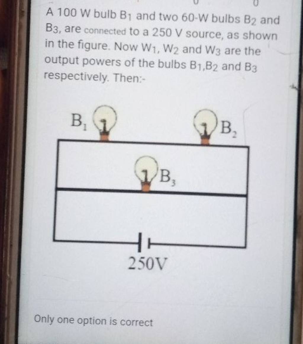 A 100 W Bulb B1 And Two 60−W Bulbs B2 And In The Figure. Now W1 ,W2 An..