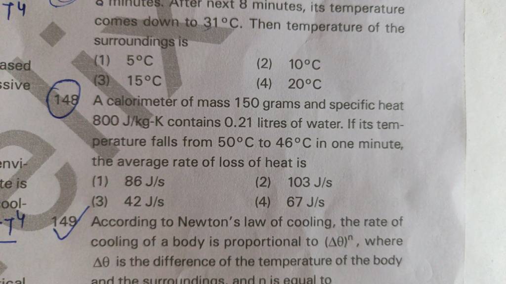 148 A calorimeter of mass 150 grams and specific heat 800 J/kg−K contains..