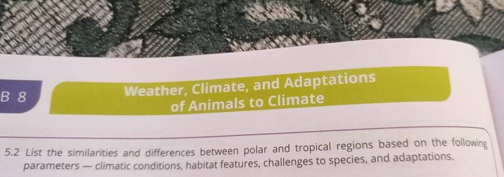 Weather, Climate, and Adaptations of Animals to Climate  List the simi..