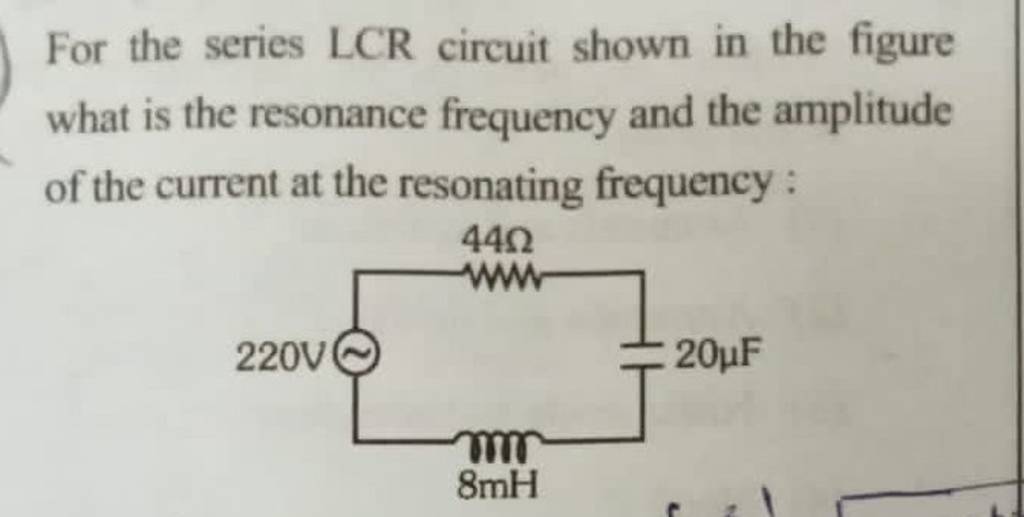 For The Series Lcr Circuit Shown In The Figure What Is The Resonance Freq 3764