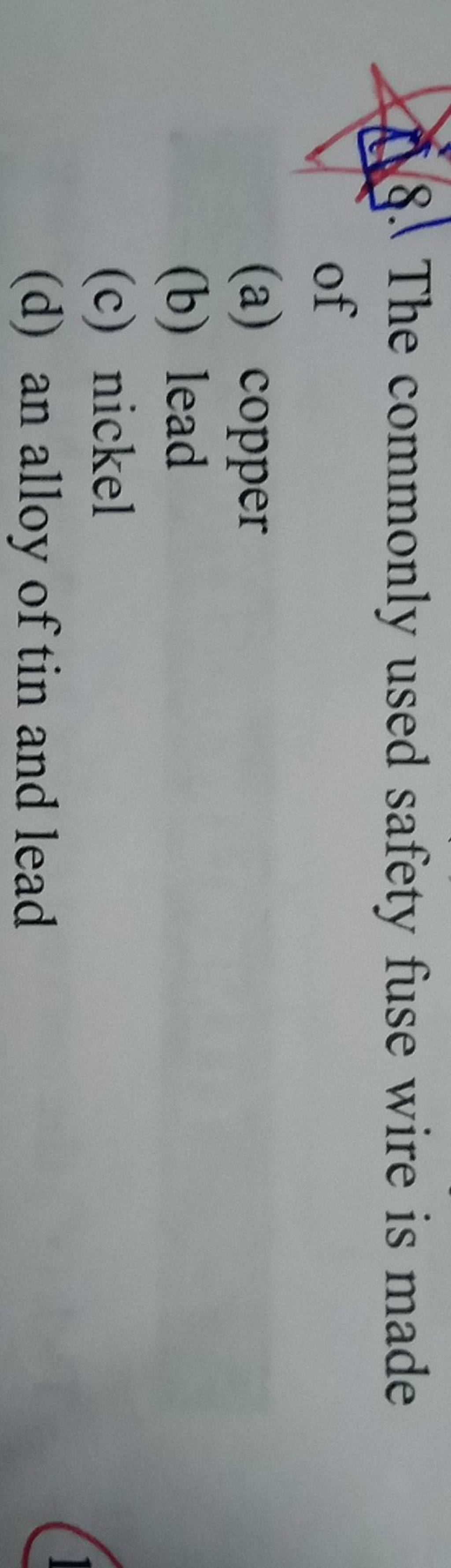 A 8. The commonly used safety fuse wire is made of Filo