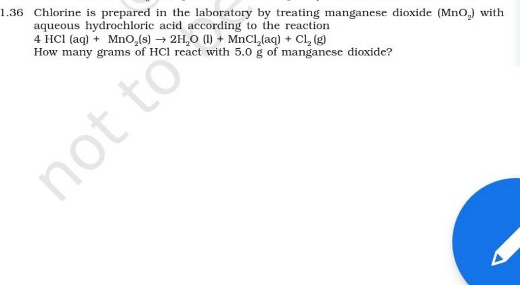 1.36 Chlorine is prepared in the laboratory by treating manganese dioxide..