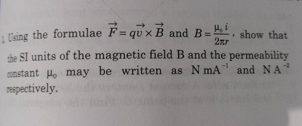 Using The Formulae F Qv×b And B 2πrμ0 I Show That The Si Units Of The M