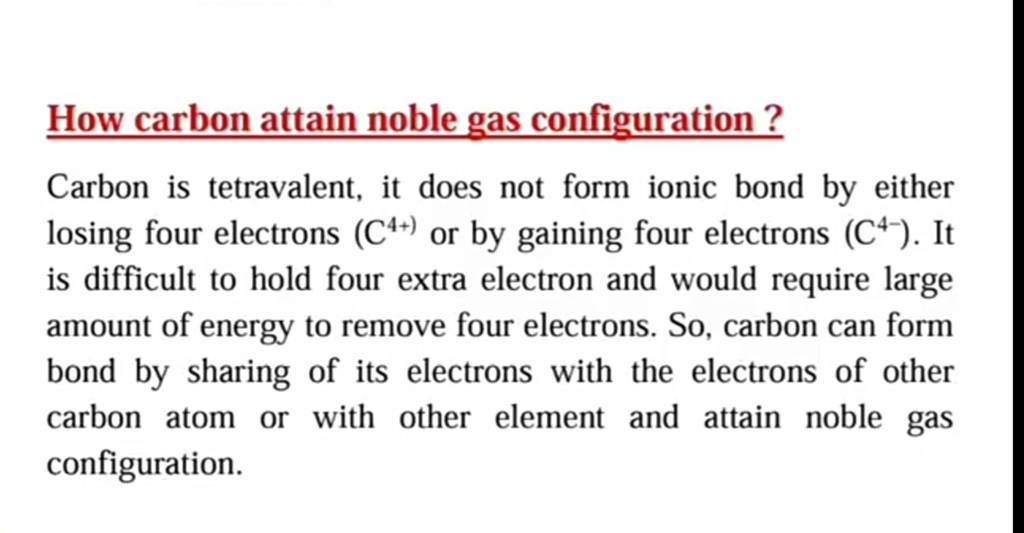 How carbon attain noble gas configuration ? Carbon is tetravalent, it doe..