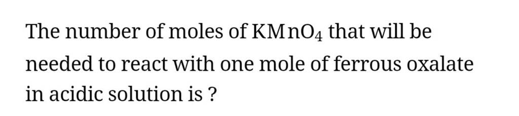 The Number Of Moles Of Kmno4 That Will Be Needed To React With One Mole