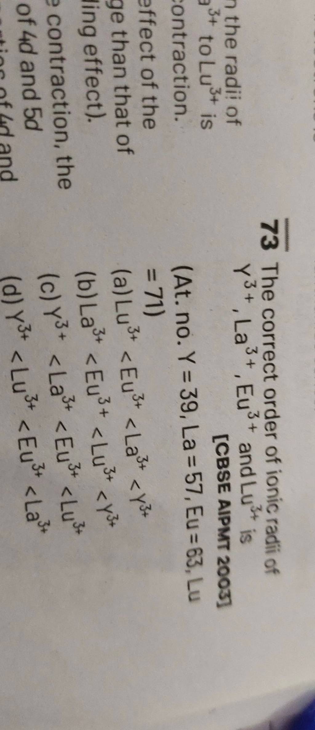 73 The correct order of ionic radii of Y3+,La3+,Eu3+ and Lu3+ is [CBSE AI..