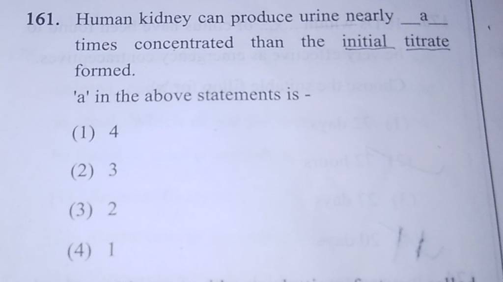 Human kidney can produce urine nearly _ a times concentrated than the ini..