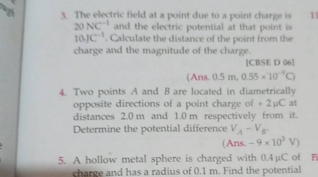 3. The electric field at a point due to a point charge is 20NC−1 and the