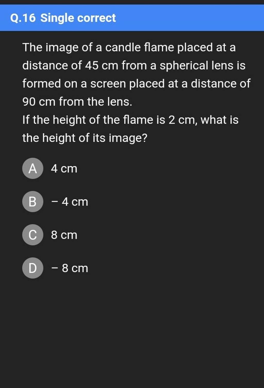 Q.16 Single correct The image of a candle flame placed at a distance of 4..