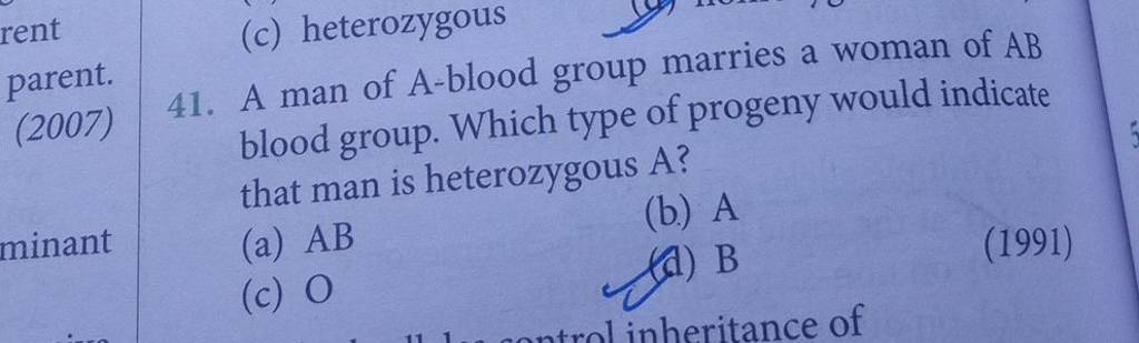 (c) Heterozygous 41. A Man Of A-blood Group Marries A Woman Of AB Blood G..