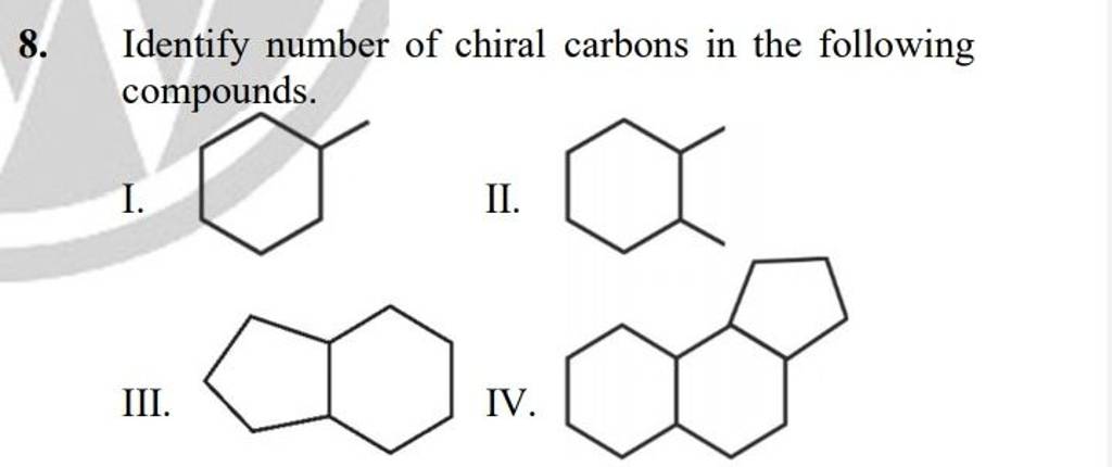 8. Identify number of chiral carbons in the following compounds. | Filo