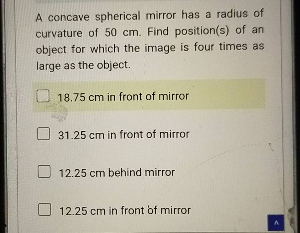A concave spherical mirror has a radius of curvature of 50 cm. Find posit..