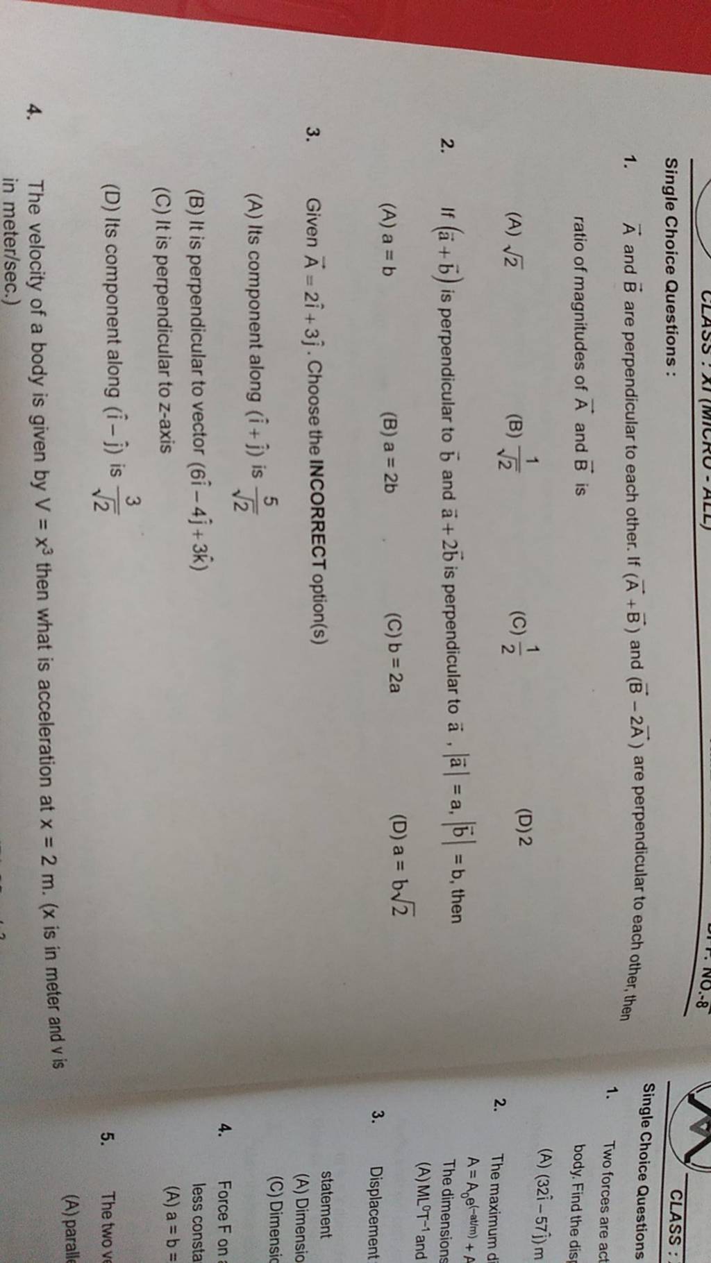 Displacement 3. Given A=2i^+3j^​. Choose the INCORRECT option(s)